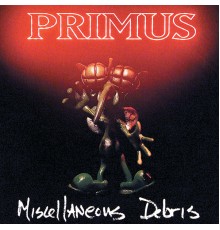 Primus - Miscellaneous Debris