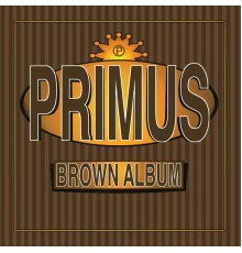 Primus - Brown Album