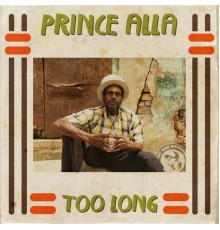 Prince Alla - Too Long