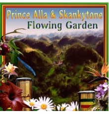Prince Alla & Skankytone - Flowing Garden