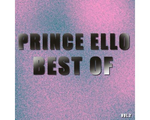 Prince Ello - Best of prince ello (Vol.2) Prince Ello - Best of prince ello (Vol.2)