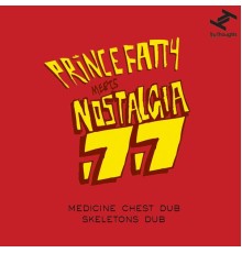 Prince Fatty, Nostalgia 77 - Medicine Chest Dub / Skeletons Dub
