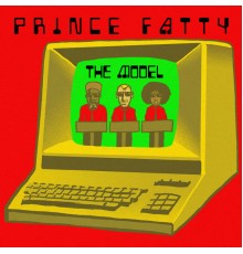 Prince Fatty featuring Shniece McMenamin and Horseman - The Model