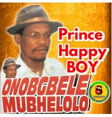 Prince Happy Boy - Onobogbele-Mubhelolo