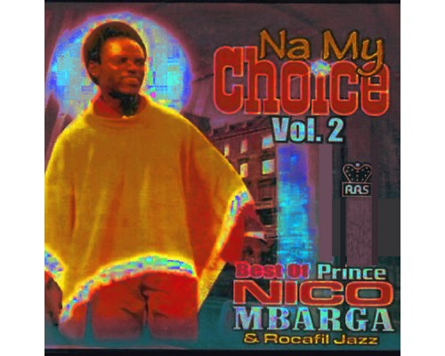 Prince Nico Mbarga - Na my Choice - Best of, Vol. 2 Prince Nico Mbarga - Na my Choice - Best of, Vol. 2
