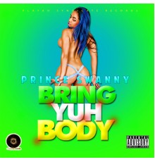 Prince Swanny - Bring Yuh Body