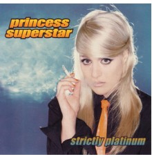 Princess Superstar - Strictly Platinum