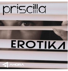 Priscilla - Erotika