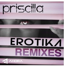 Priscilla - Erotika Remixes