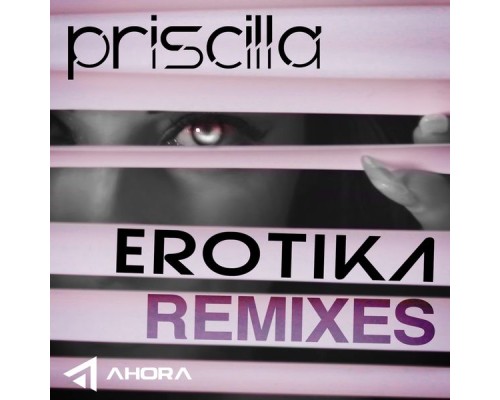 Priscilla - Erotika Remixes