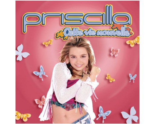 Priscilla - Cette Vie Nouvelle