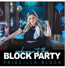 Priscilla Block - Welcome To The Block Party