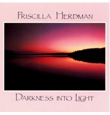 Priscilla Herdman - Darkness Into Light