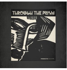 Prismatic Shapes - Through The Prism