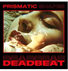 Prismatic Shapes - Deadbeat