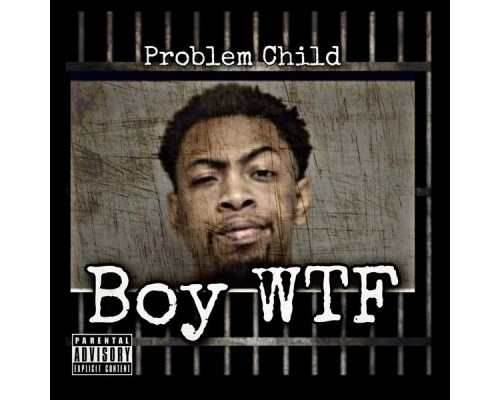 Problem Child - Boy WTF