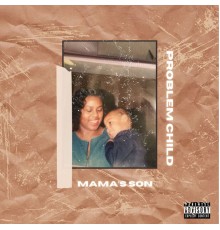 Problem Child - Mama's Son