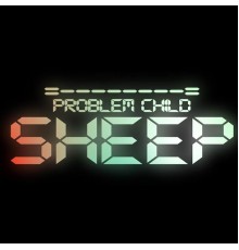 Problem Child - SHEEP