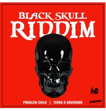 Problem Child, Terra D Governor - Black Skull Riddim