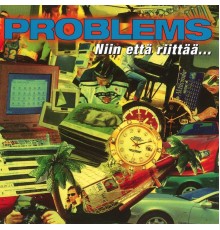 Problems - Niin että riittää...