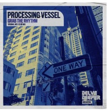 Processing Vessel - Grab The Rhythm