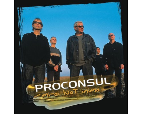 Proconsul - Mi-Ai luat inima