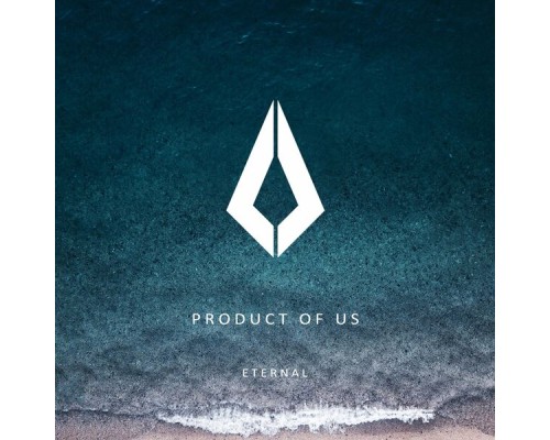 Product Of Us - Eternal