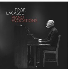 Prof. Lacasse - Piano Evocations