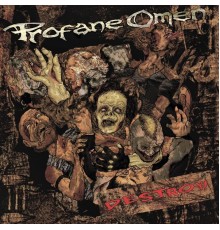 Profane Omen - Destroy!