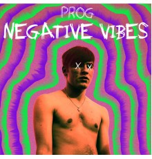 Prog - Negative Vibes