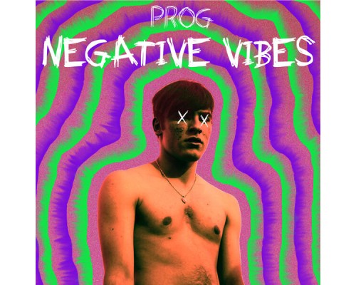 Prog - Negative Vibes