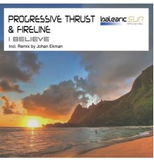 Progressive Thrust & Fireline - I Believe