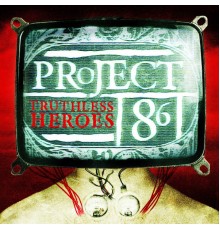 Project 86 - Truthless Heroes