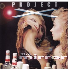 Project X - The Mirror