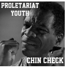 Proletariat Youth - Chin Check