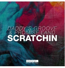 Promise Land & Daddy's Groove - Scratchin