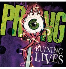 Prong - Ruining Lives