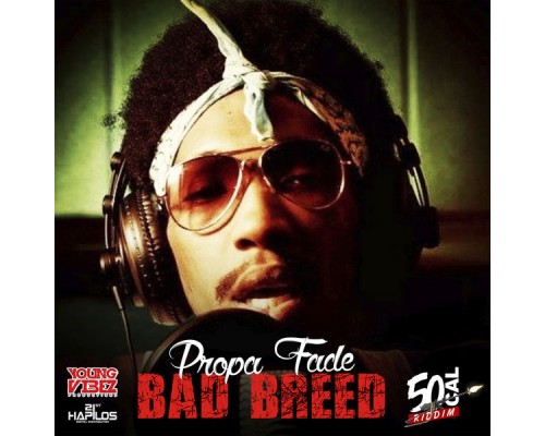 Propa Fade - Bad Breed