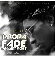 Propa Fade - Realest Fight