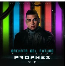 Prophex - Bachata Del Futuro