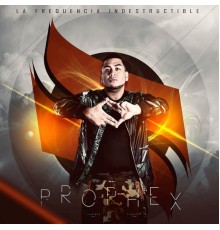 Prophex - La Frequencia Indestructible