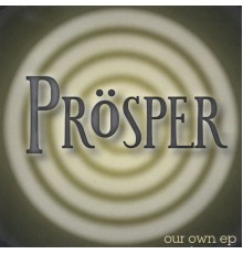 Prosper - Our Own EP