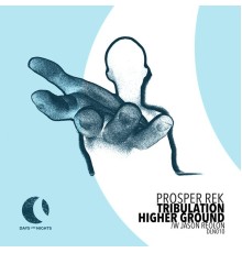 Prosper Rek - Tribulation & Higher Ground