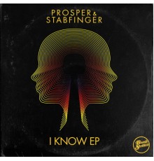 Prosper & Stabfinger - I Know EP