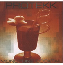 Protekk - Monotone Cocktail