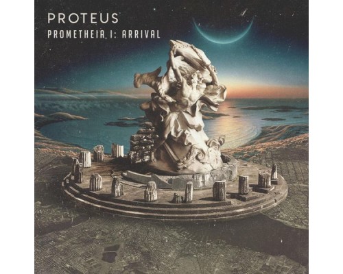 Proteus - Prometheia I: Arrival