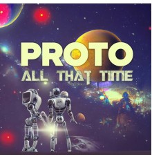 Proto - All That Time