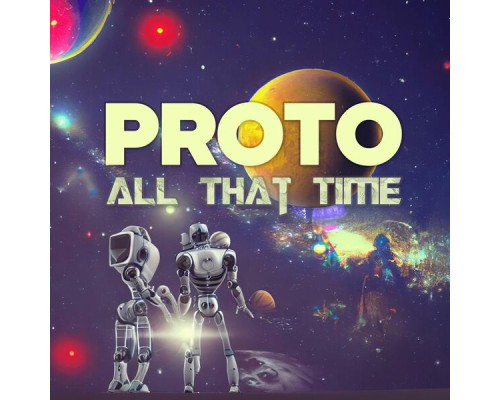 Proto - All That Time