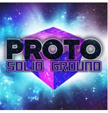 Proto - Solid Ground