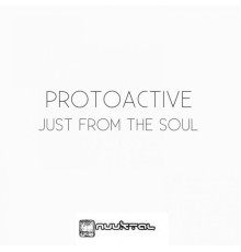 ProtoActive - Just from the Soul